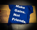MAKE GAINS NOT FRIENDS - T-Shirt Blau limited edition