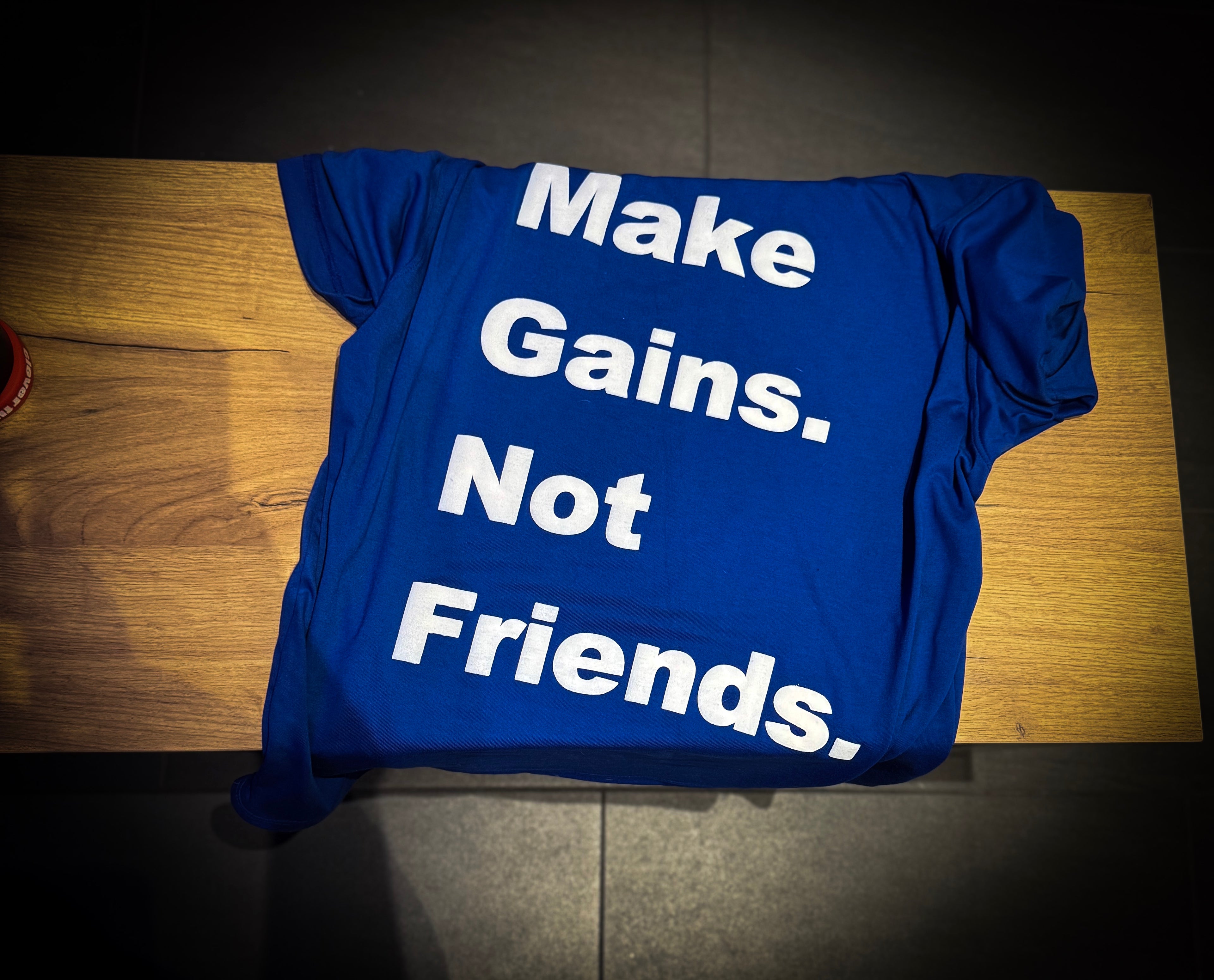 MAKE GAINS NOT FRIENDS - T-Shirt Blau limited edition